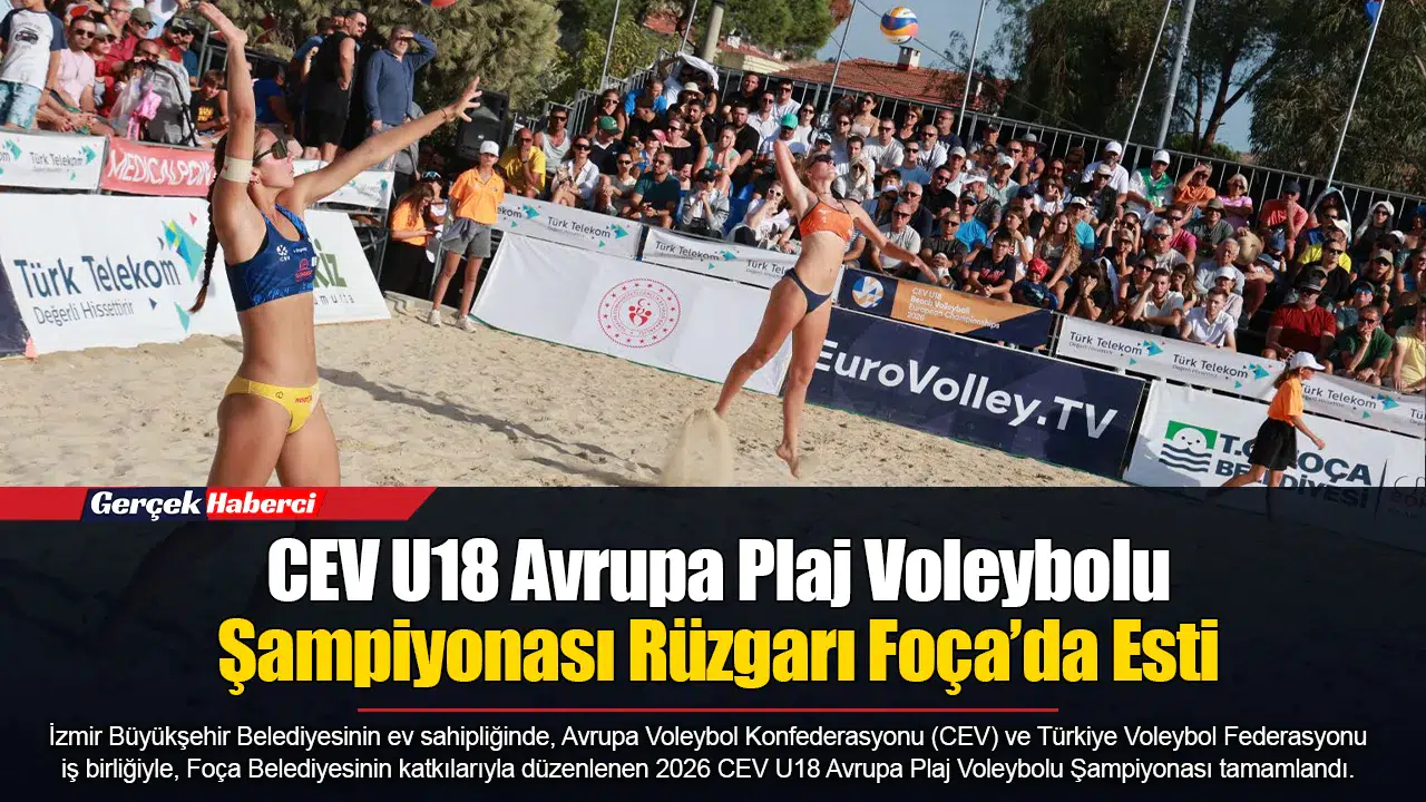 CEVU18 Avrupa Plaj Voleybolu Şampiyonası Rüzgarı Foça’da Esti