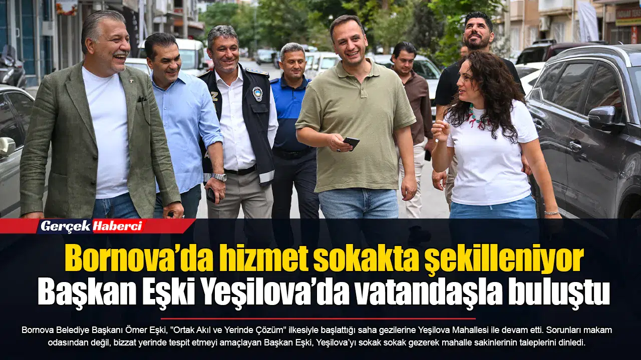 Bornova’da hizmet sokakta şekilleniyor  Başkan Eşki Yeşilova’da vatandaşla buluştu