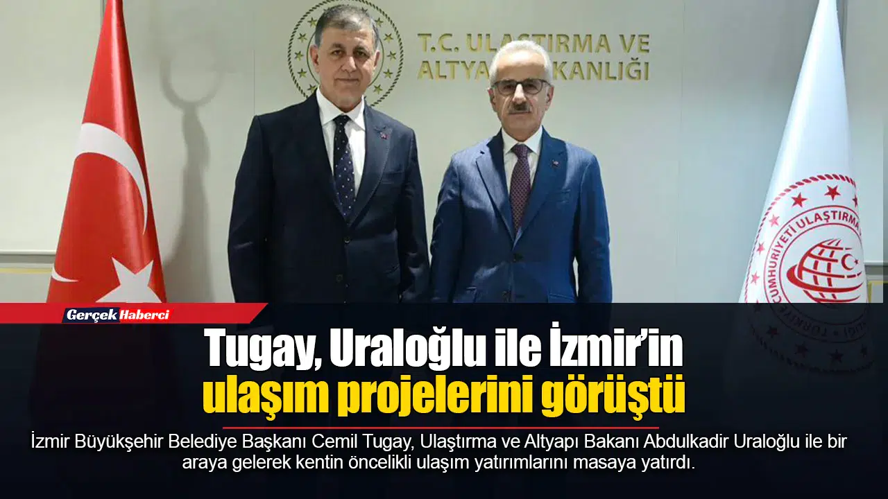 Tugay, Uraloğlu ile İzmir ulaşım projelerini görüştü