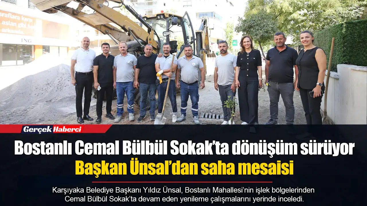 Bostanlı Cemal Bülbül Sokak’ta dönüşüm sürüyor... Başkan Ünsal’dan saha mesaisi