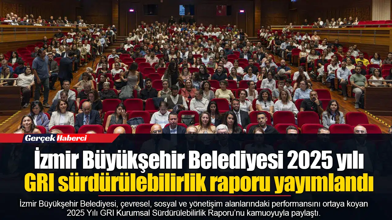 İzmir Büyükşehir Belediyesi 2025 yılı GRI sürdürülebilirlik raporu yayımlandı