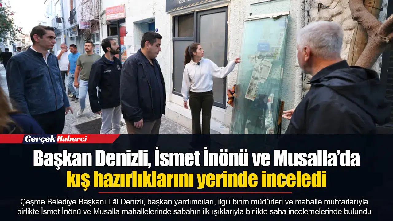 Başkan Denizli, İsmet İnönü ve Musalla’da kış hazırlıklarını yerinde inceledi