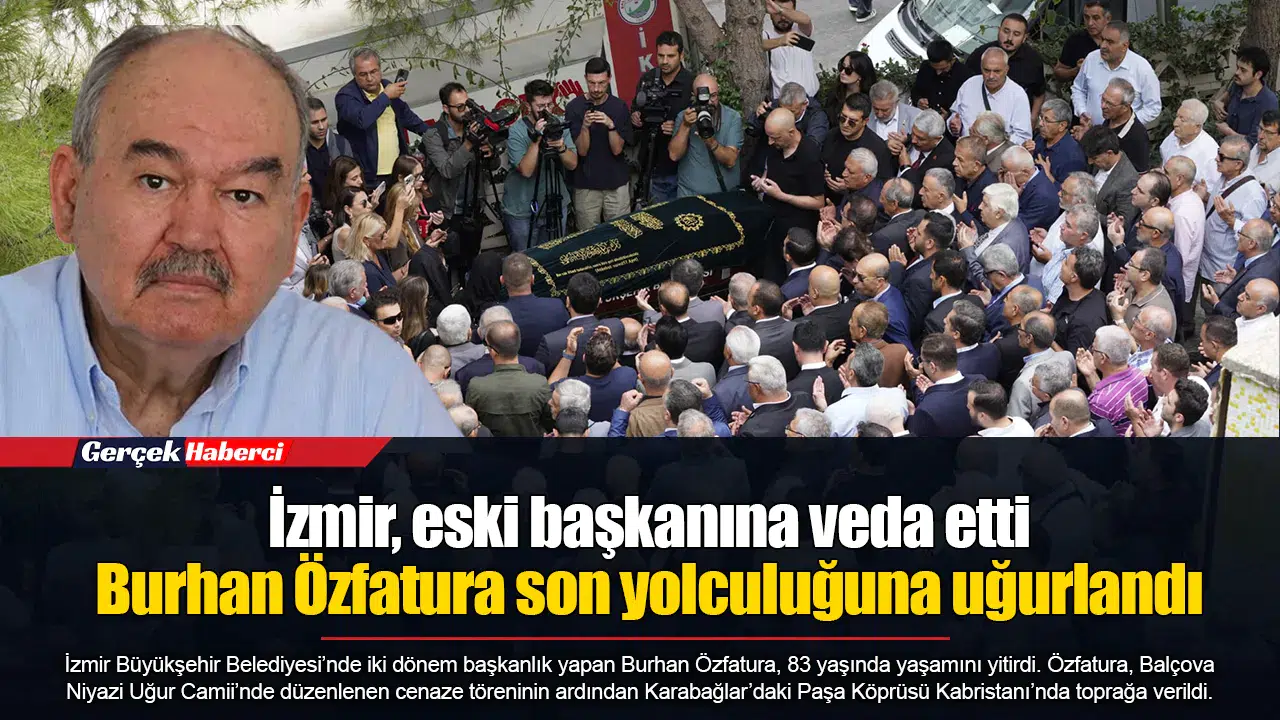 İzmir, eski başkanına veda etti...  Burhan Özfatura son yolculuğuna uğurlandı
