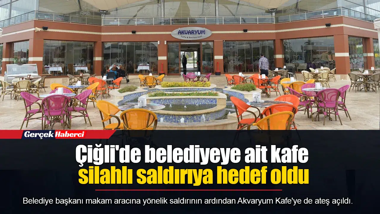 Çiğli'de belediyeye ait kafe silahlı saldırıya hedef oldu