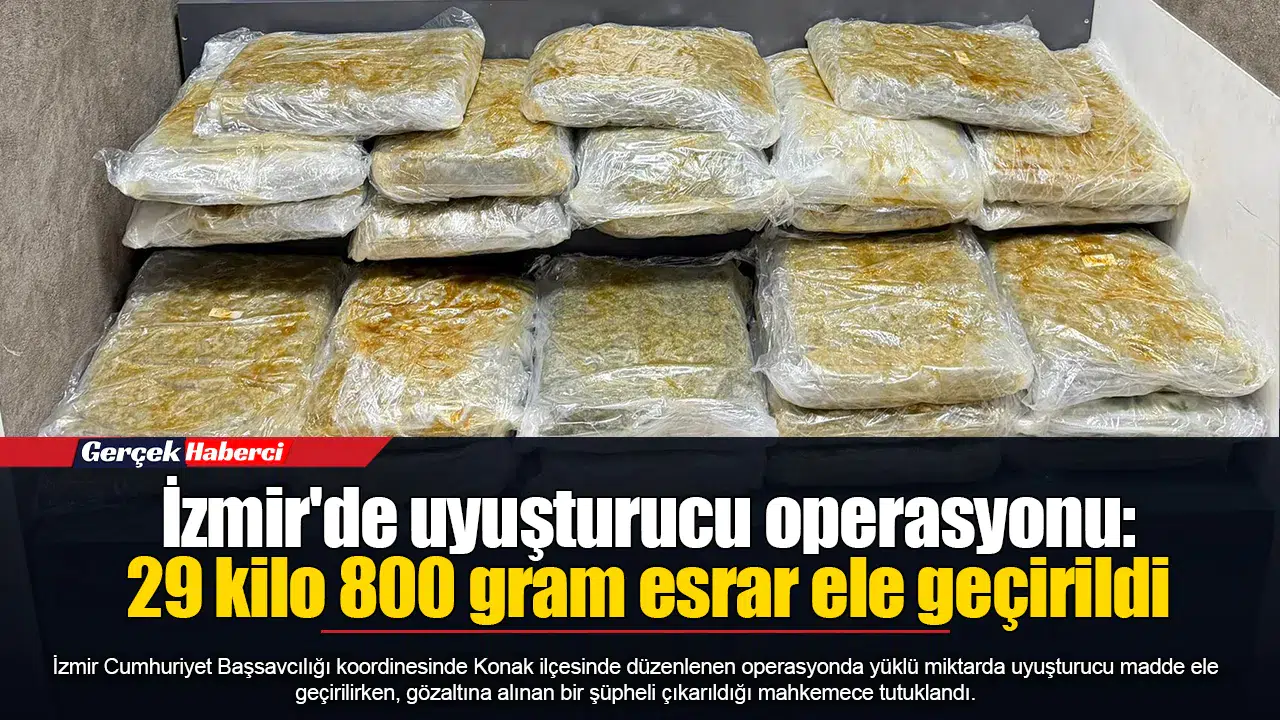 İzmir'de uyuşturucu operasyonu: 29 kilo 800 gram esrar ele geçirildi