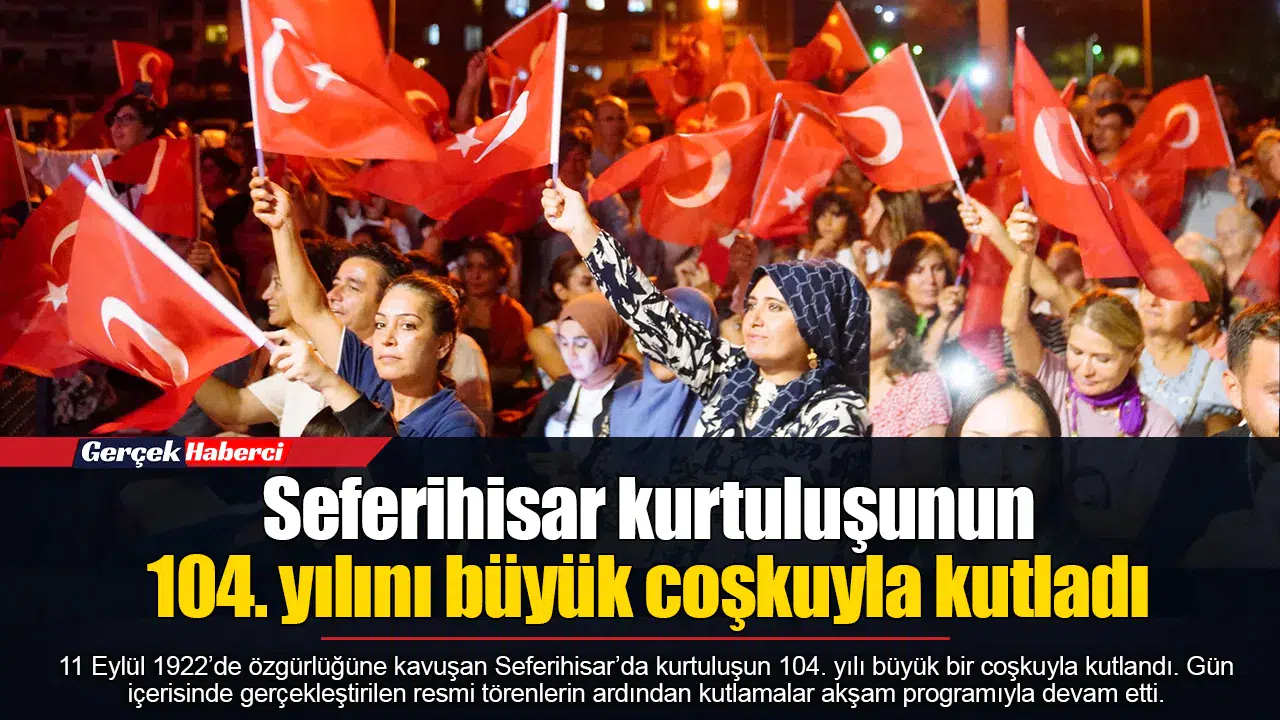 Seferihisar kurtuluşunun 104. yılını büyük coşkuyla kutladı