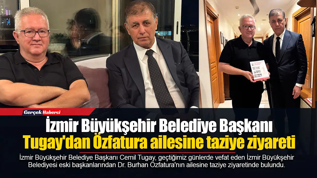 İzmir Büyükşehir Belediye Başkanı Tugay'dan Özfatura ailesine taziye ziyareti