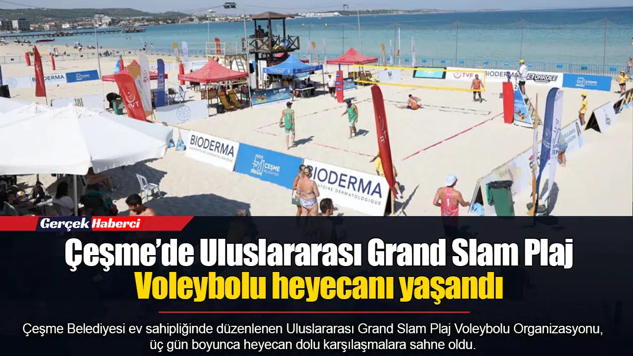 Çeşme’de Uluslararası Grand Slam Plaj Voleybolu heyecanı yaşandı