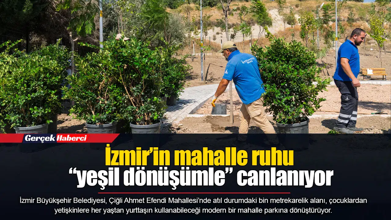 İzmir’in mahalle ruhu “yeşil dönüşümle” canlanıyor