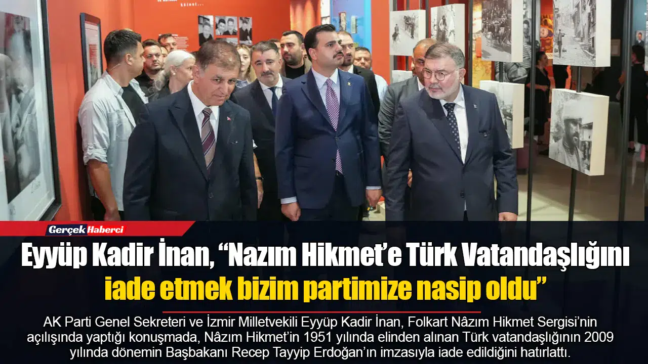 Eyyüp Kadir İnan, “Nazım Hikmet’e Türk Vatandaşlığını iade etmek bizim partimize nasip oldu”
