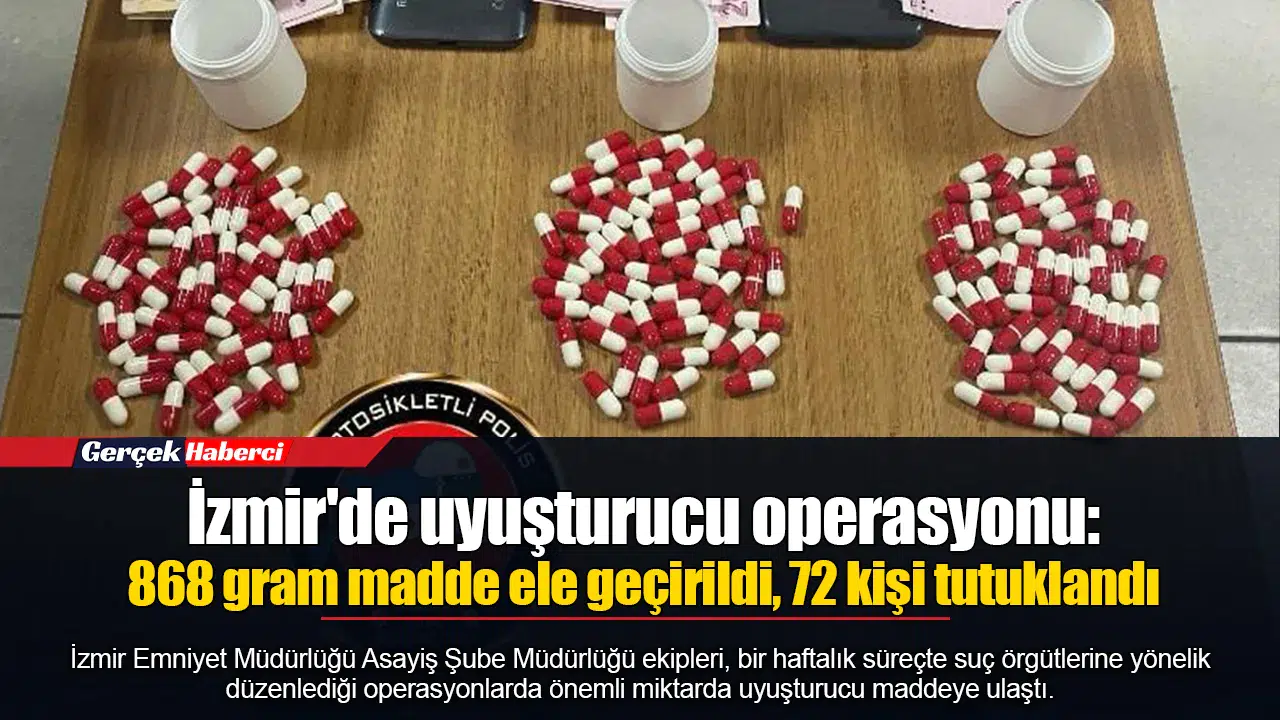 İzmir'de uyuşturucu operasyonu: 868 gram madde ele geçirildi, 72 kişi tutuklandı