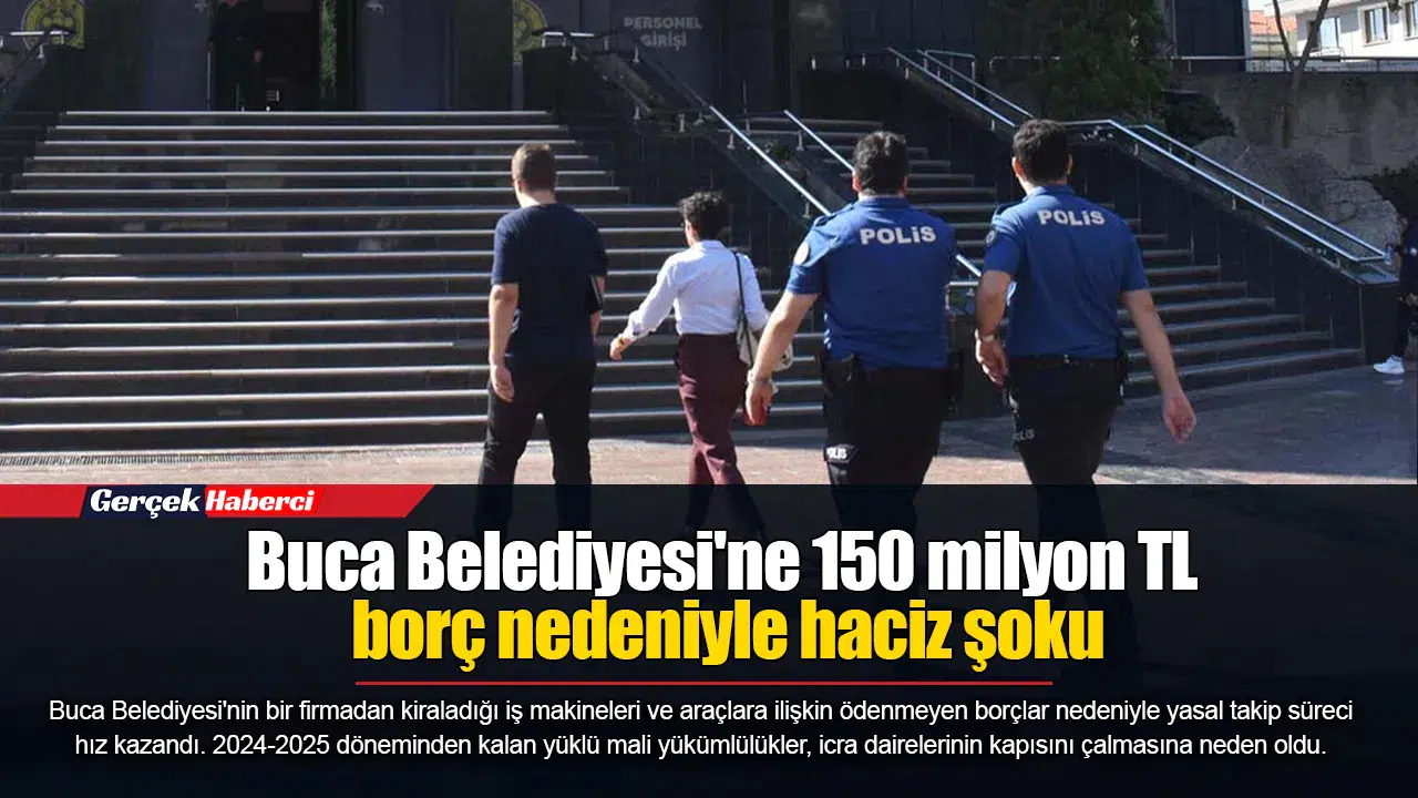 Buca Belediyesi'ne 150 milyon TL borç nedeniyle haciz şoku