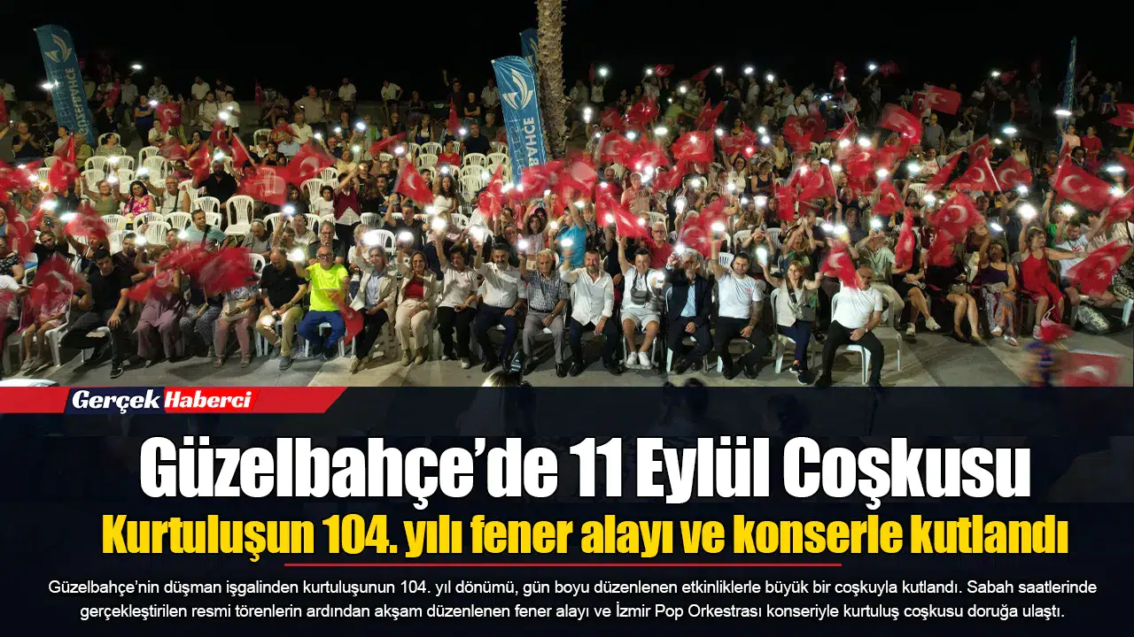 Güzelbahçe’de 11 Eylül Coşkusu...  Kurtuluşun 104. yılı fener alayı ve konserle kutlandı