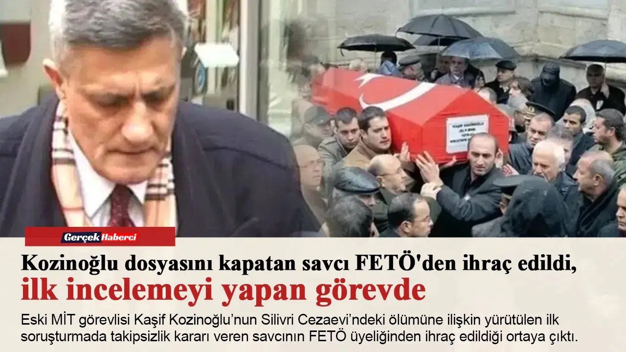 Kozinoğlu dosyasını kapatan savcı FETÖ'den ihraç edildi, ilk incelemeyi yapan görevde