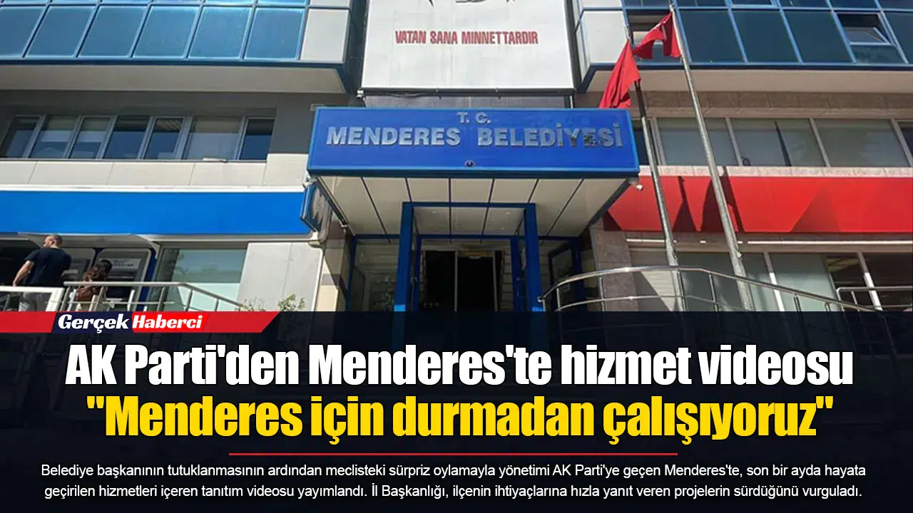 AK Parti'den Menderes'te hizmet videosu  "Menderes için durmadan çalışıyoruz"
