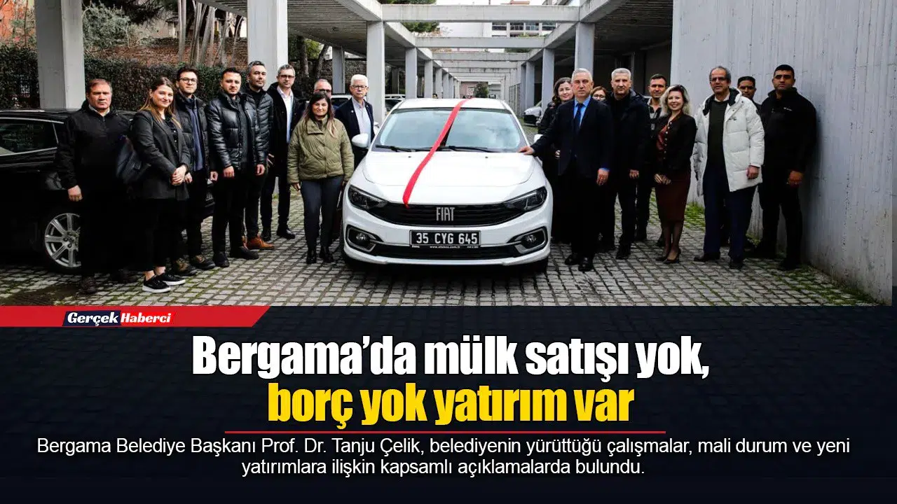 Bergama’da mülk satışı yok, borç yok yatırım var