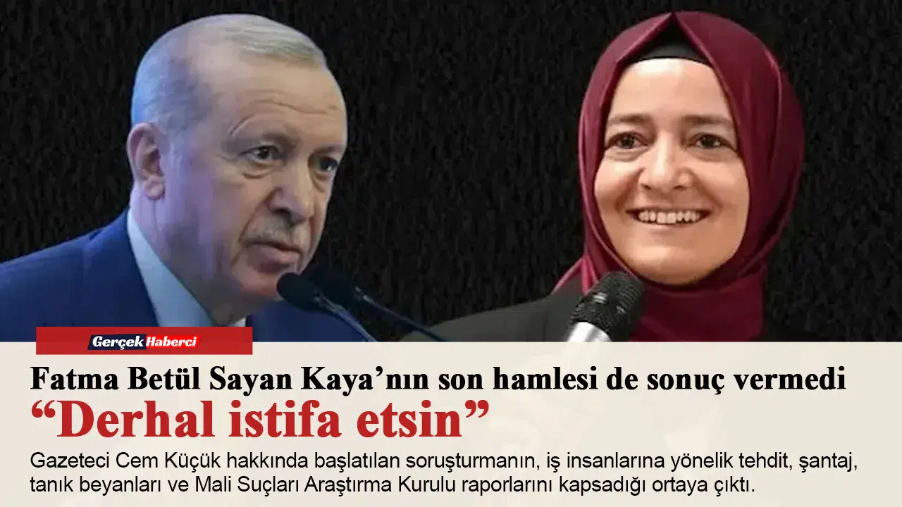 Fatma Betül Sayan Kaya’nın son hamlesi de sonuç vermedi “Derhal istifa etsin”