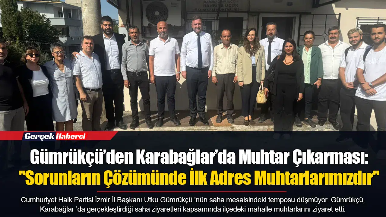 Gümrükçü’den Karabağlar’da Muhtar Çıkarması:  "Sorunların Çözümünde İlk Adres Muhtarlarımızdır"