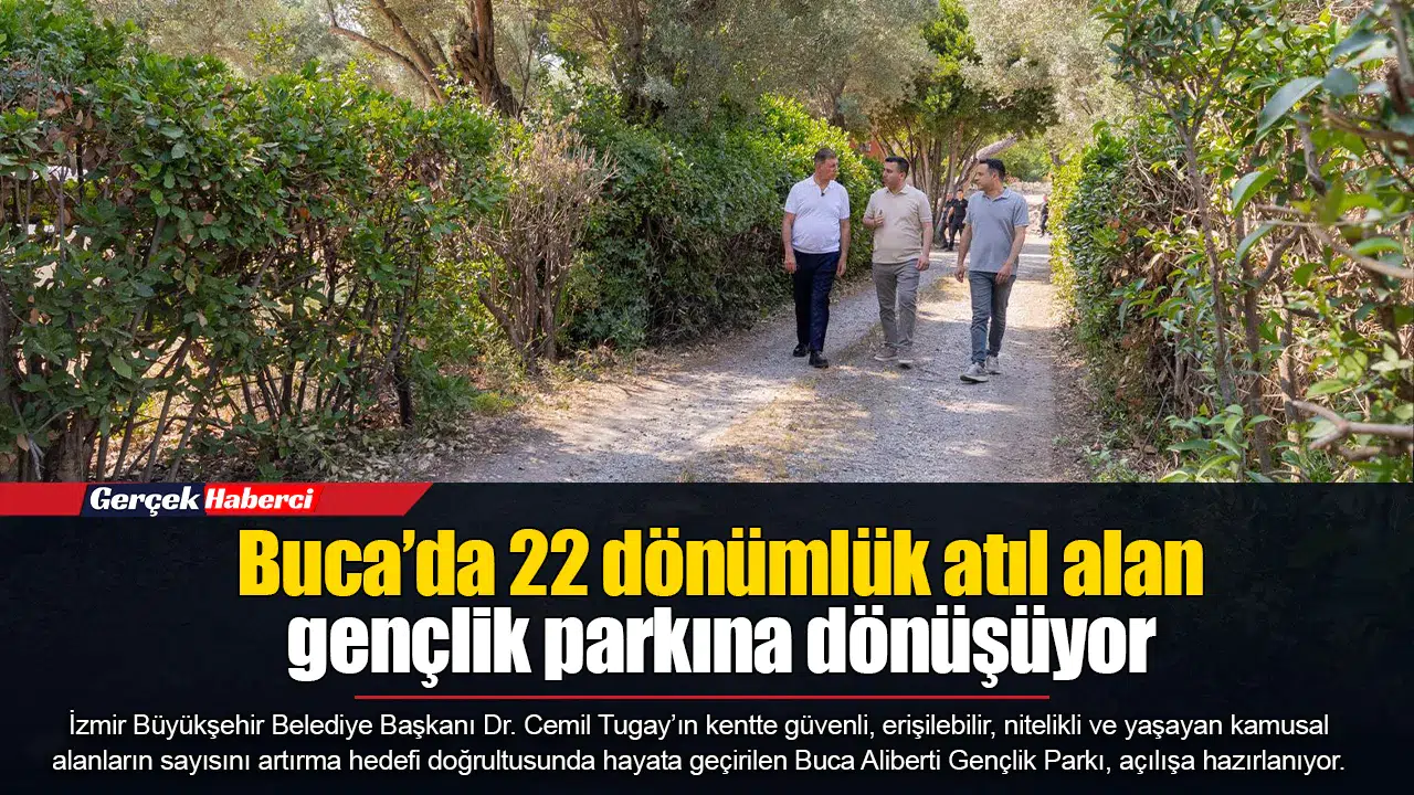 Buca’da 22 dönümlük atıl alan gençlik parkına dönüşüyor