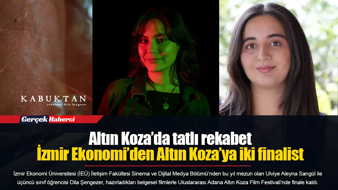 Altın Koza’da tatlı rekabet...  İzmir Ekonomi’den Altın Koza’ya iki finalist