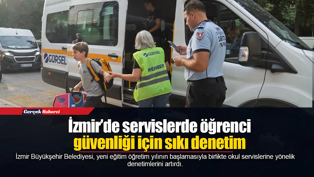 İzmir’de servislerde öğrenci güvenliği için sıkı denetim