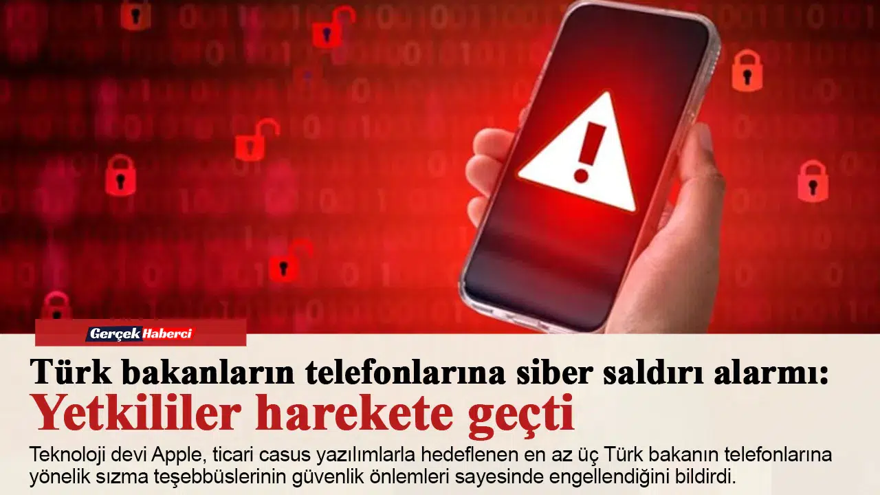 Türk bakanların telefonlarına siber saldırı alarmı: Yetkililer harekete geçti