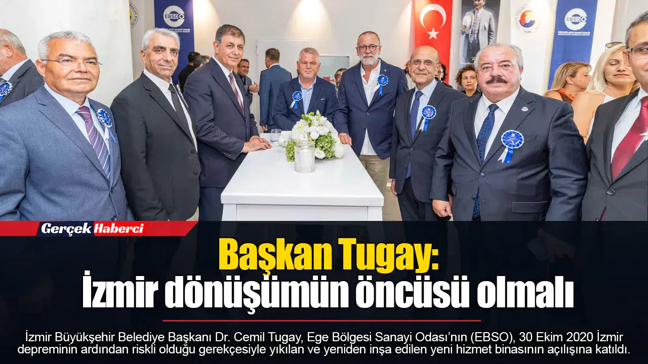 Başkan Tugay: İzmir dönüşümün öncüsü olmalı