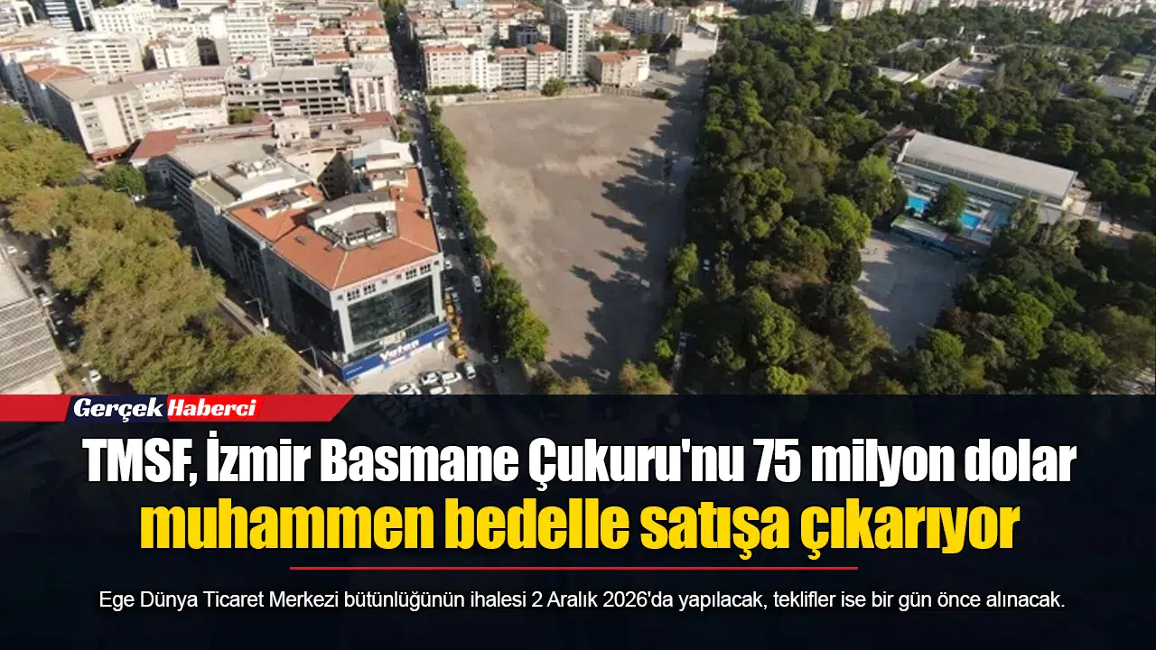 TMSF, İzmir Basmane Çukuru'nu 75 milyon dolar muhammen bedelle satışa çıkarıyor