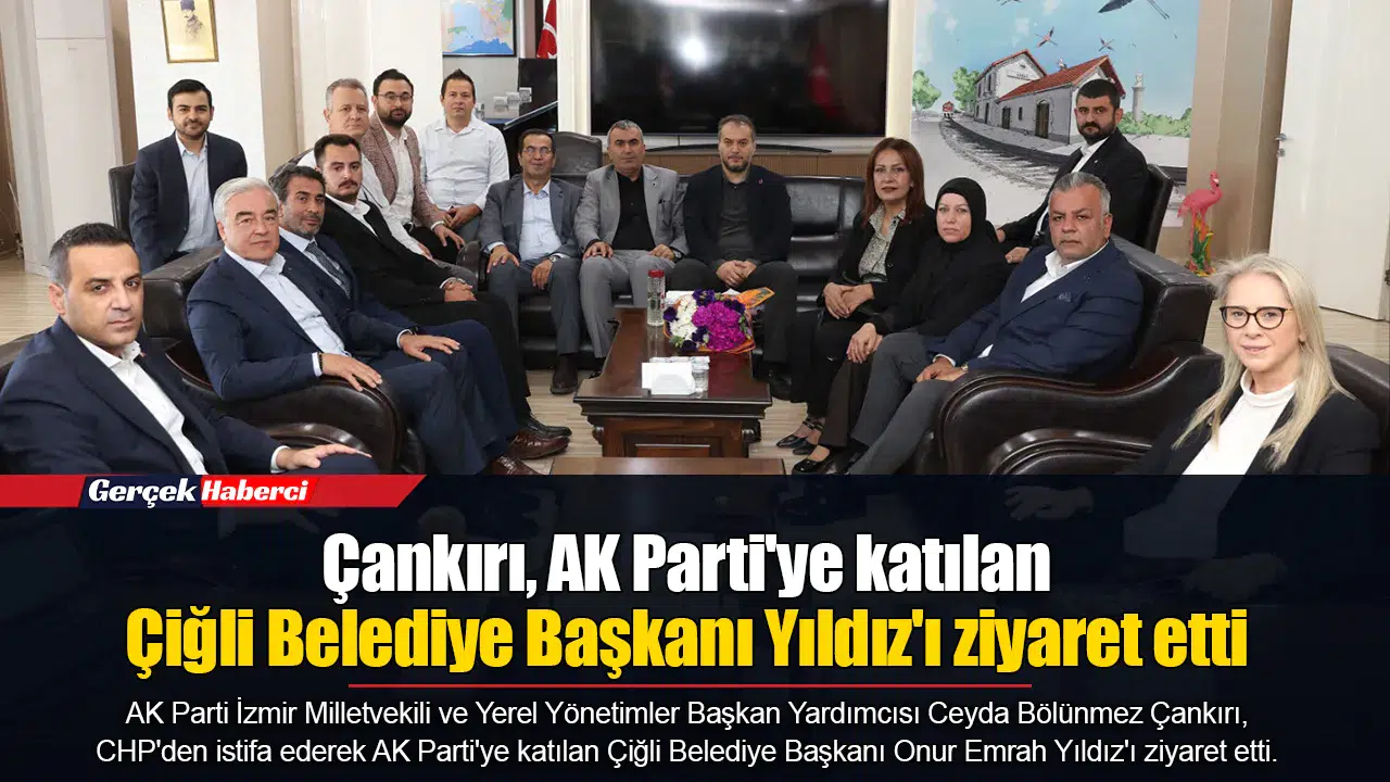 Çankırı, AK Parti'ye katılan Çiğli Belediye Başkanı Yıldız'ı ziyaret etti