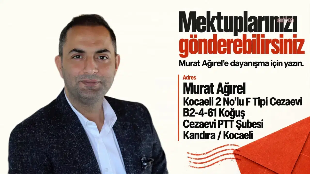 Murat Ağırel cezaevinden mektup adresini paylaştı: 'İnsan bi' ses istiyor'