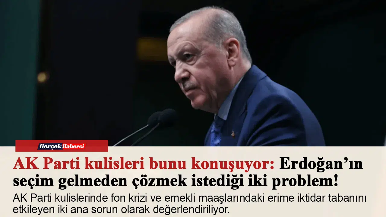 AK Parti kulisleri bunu konuşuyor: Erdoğan’ın seçim gelmeden çözmek istediği iki problem!