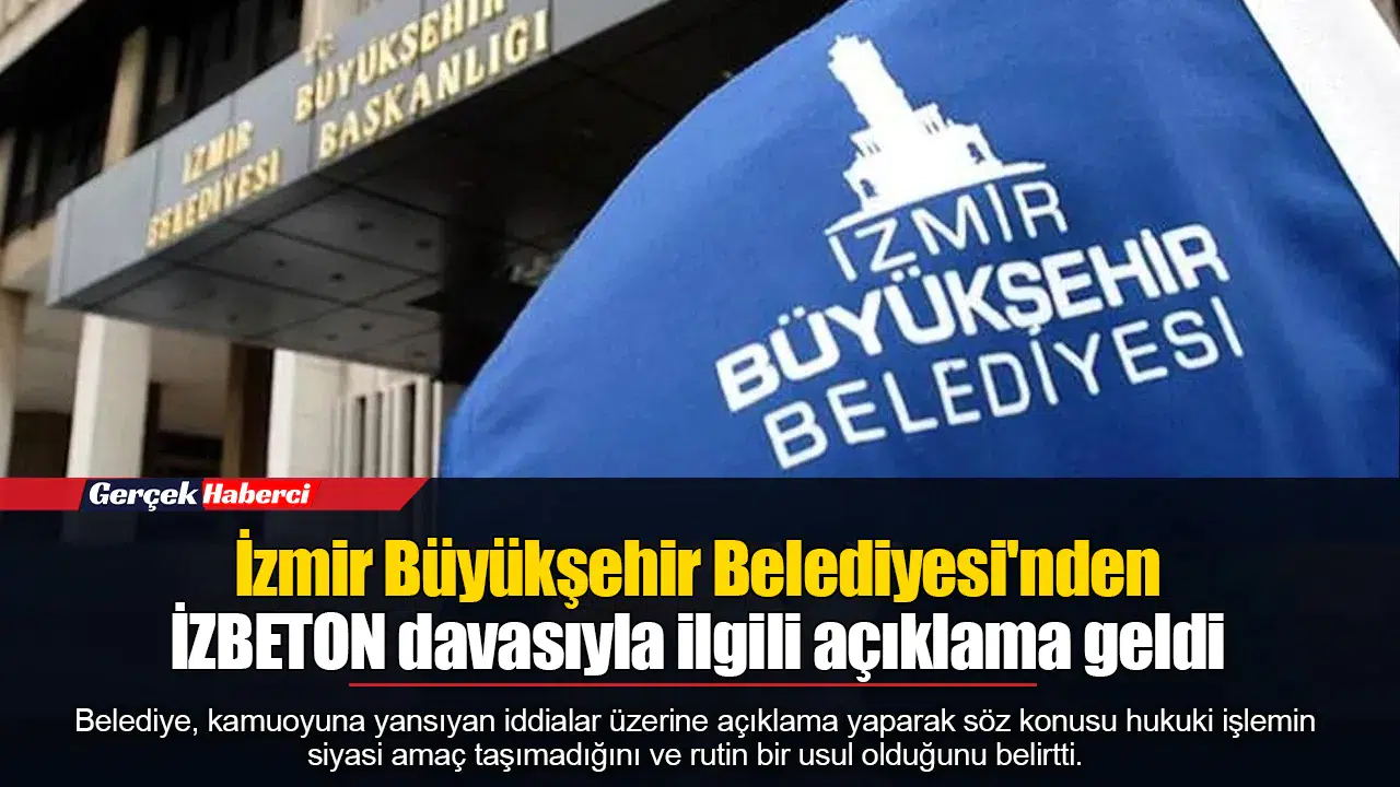 İzmir Büyükşehir Belediyesi'nden İZBETON davasıyla ilgili açıklama geldi