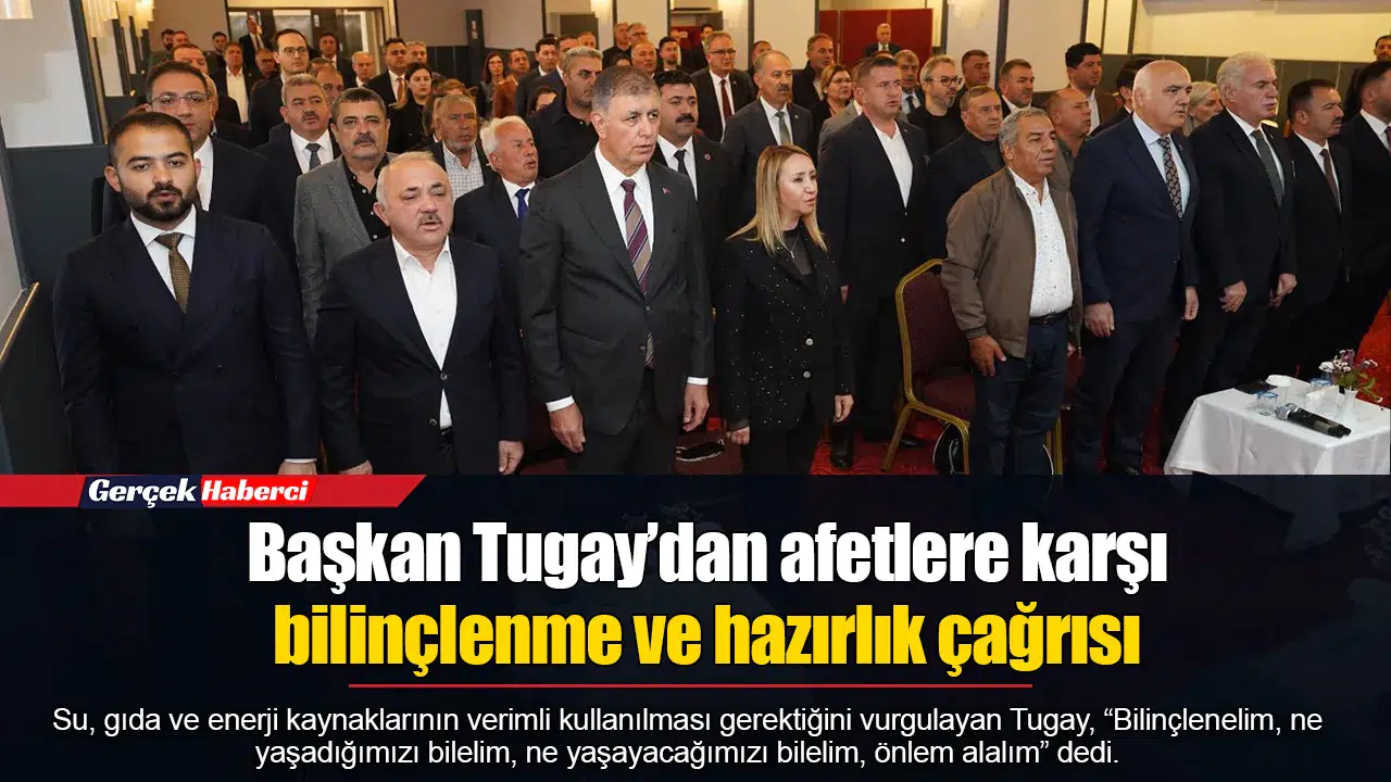 Başkan Tugay’dan afetlere karşı bilinçlenme ve hazırlık çağrısı