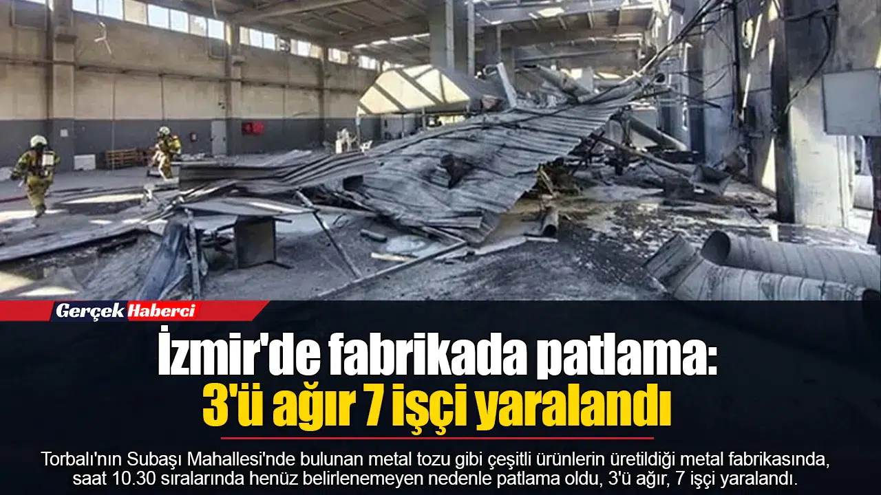 İzmir'de fabrikada patlama: 3'ü ağır 7 işçi yaralandı