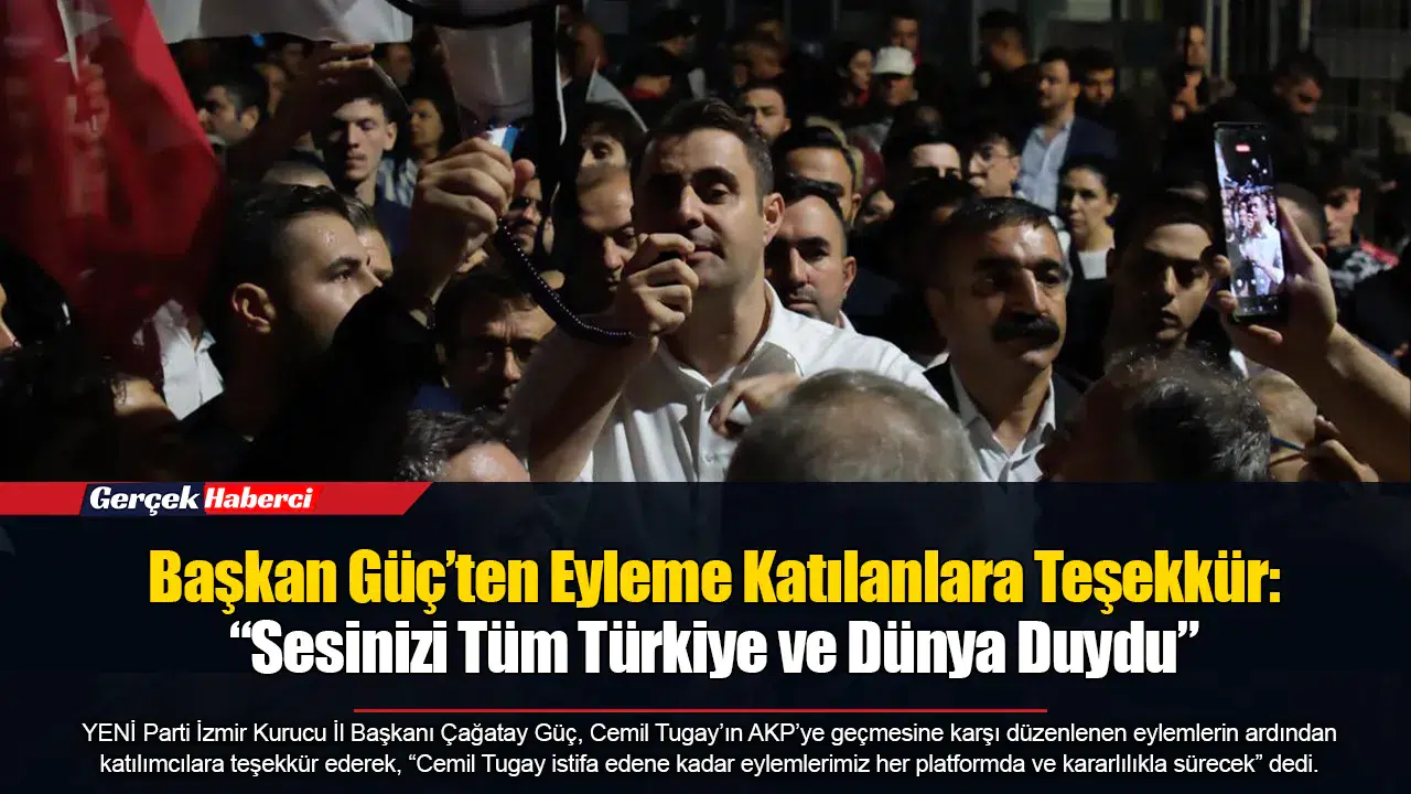 Başkan Güç’ten Eyleme Katılanlara Teşekkür: “Sesinizi Tüm Türkiye ve Dünya Duydu”