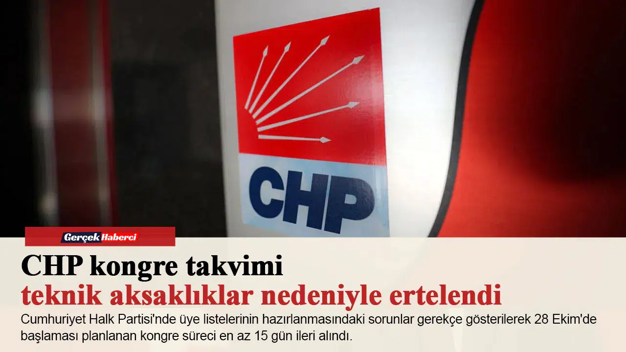 CHP kongre takvimi teknik aksaklıklar nedeniyle ertelendi