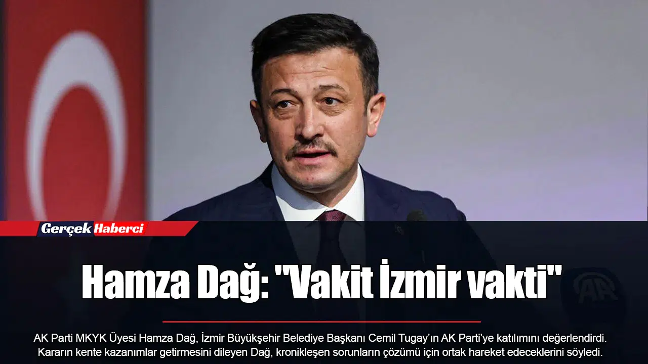 Hamza Dağ: "Vakit İzmir vakti"