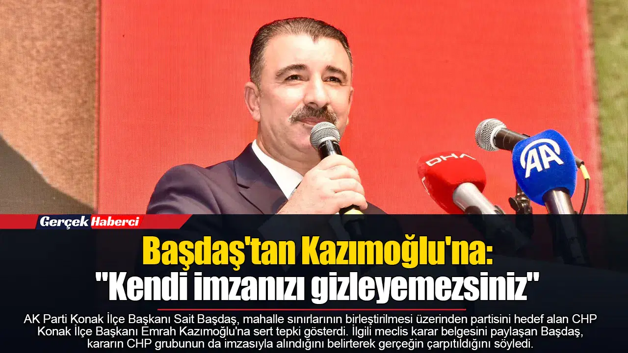 Başdaş'tan Kazımoğlu'na: "Kendi imzanızı gizleyemezsiniz"