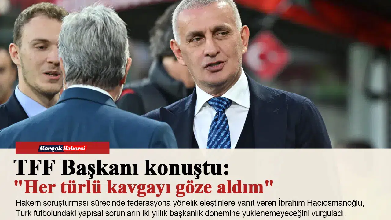 TFF Başkanı konuştu: "Her türlü kavgayı göze aldım"