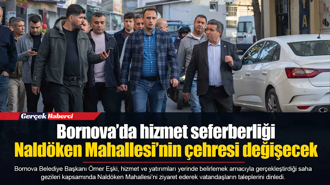Bornova’da hizmet seferberliği... Naldöken Mahallesi’nin çehresi değişecek