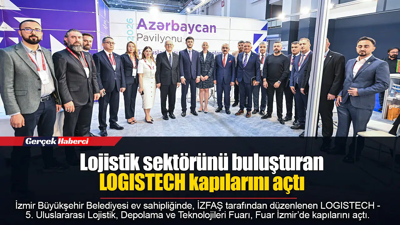 Lojistik sektörünü buluşturan LOGISTECH kapılarını açtı