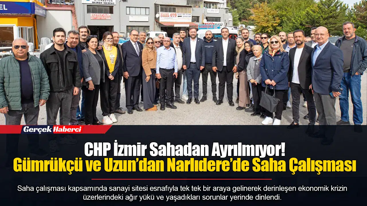 CHP İzmir Sahadan Ayrılmıyor! Gümrükçü ve Uzun’dan Narlıdere’de Saha Çalışması