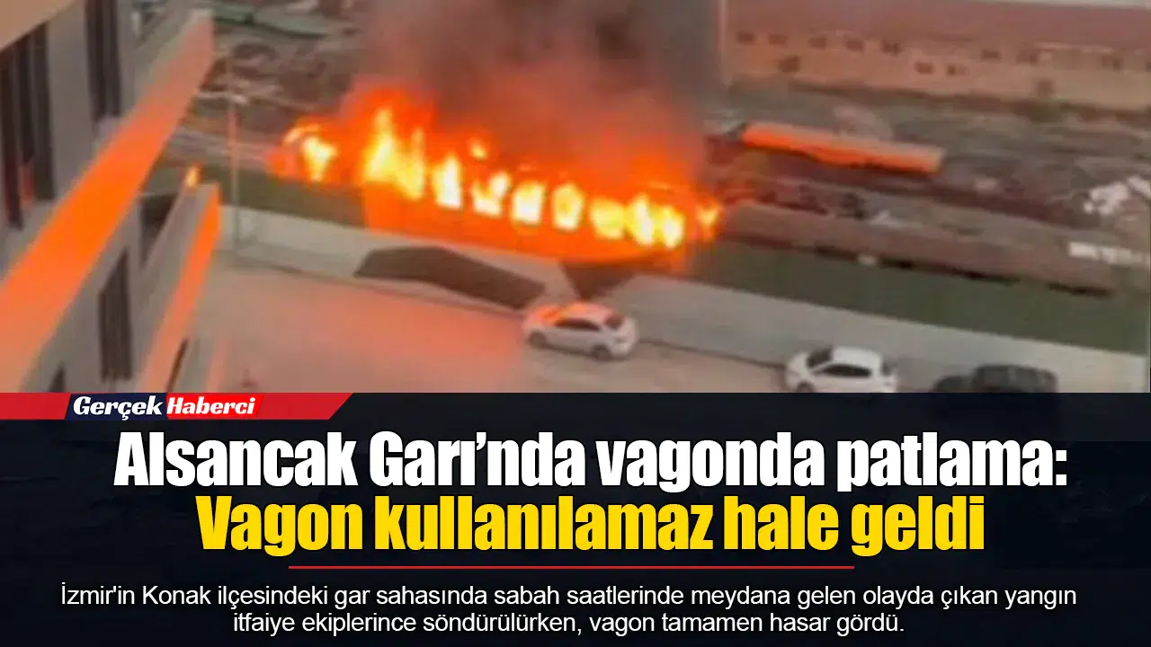 Alsancak Garı’nda vagonda patlama: Vagon kullanılamaz hale geldi