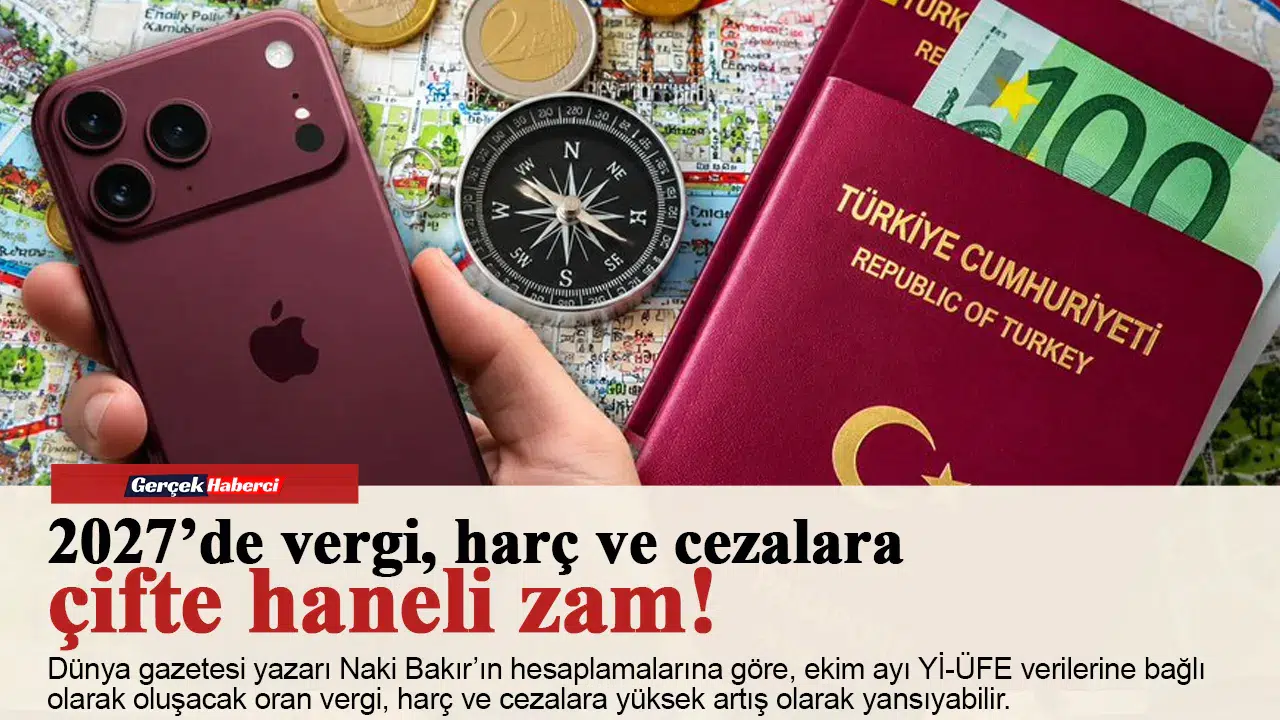 2027’de vergi, harç ve cezalara çifte haneli zam!