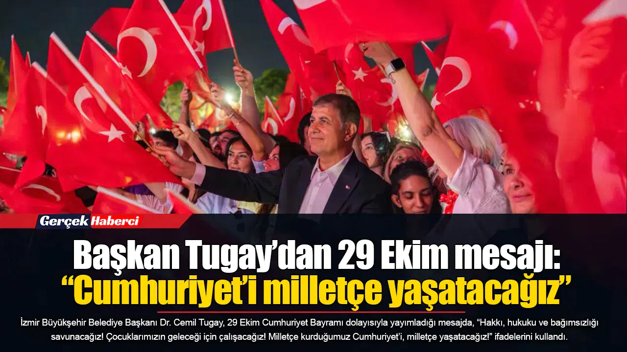 Başkan Tugay’dan 29 Ekim mesajı: “Cumhuriyet’i milletçe yaşatacağız”