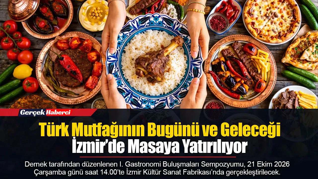 Türk Mutfağının Bugünü Ve Geleceği İzmir’de Masaya Yatırılıyor