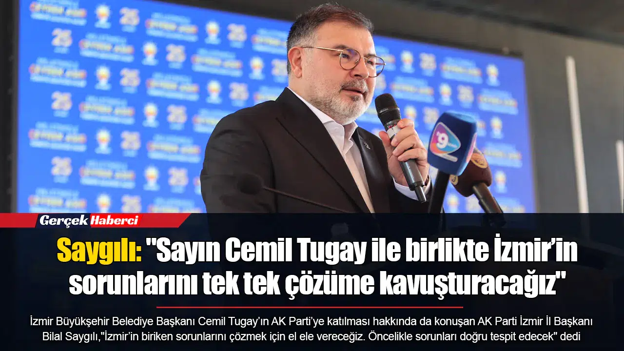 Saygılı: "Sayın Cemil Tugay ile birlikte İzmir’in sorunlarını tek tek çözüme kavuşturacağız"