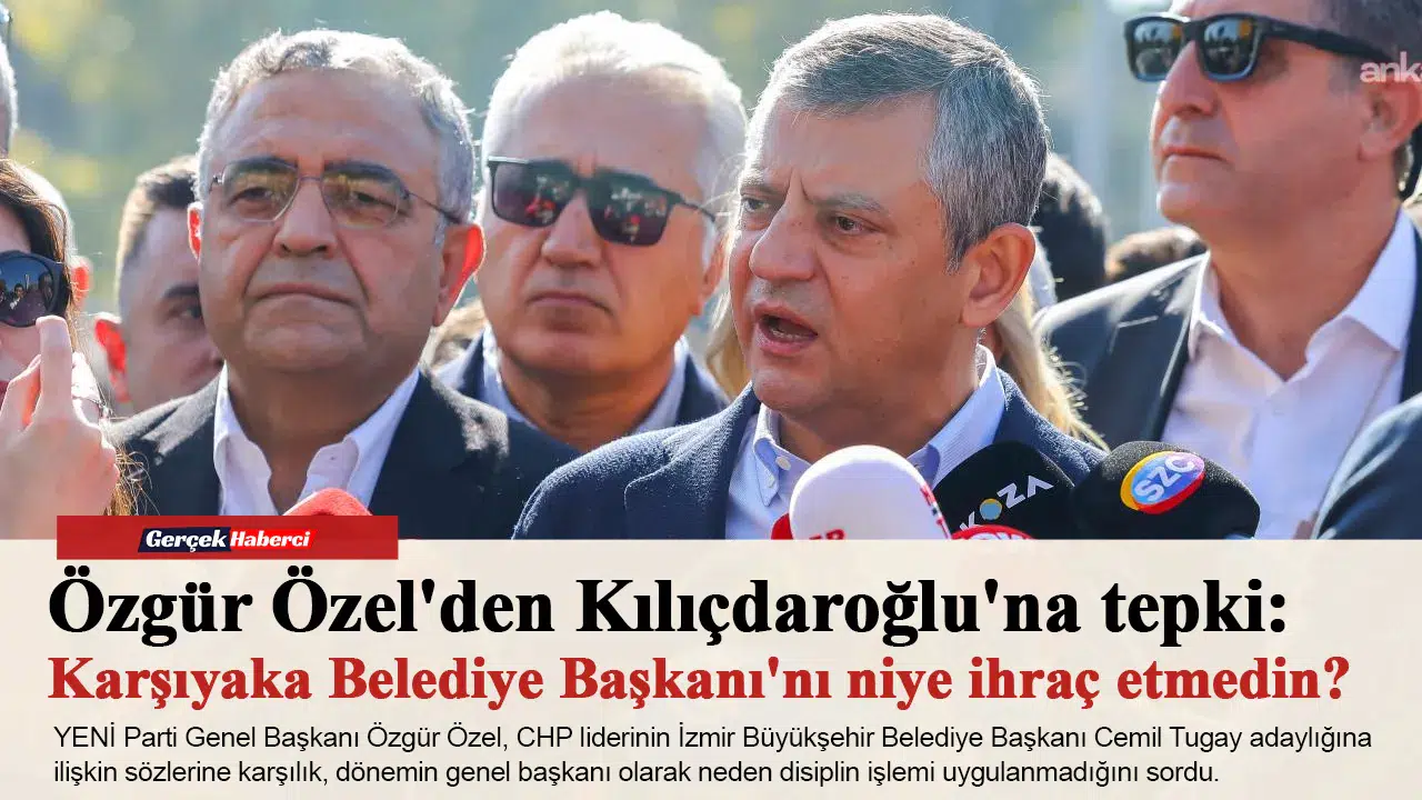 Özgür Özel'den Kılıçdaroğlu'na tepki: Karşıyaka Belediye Başkanı'nı niye ihraç etmedin?