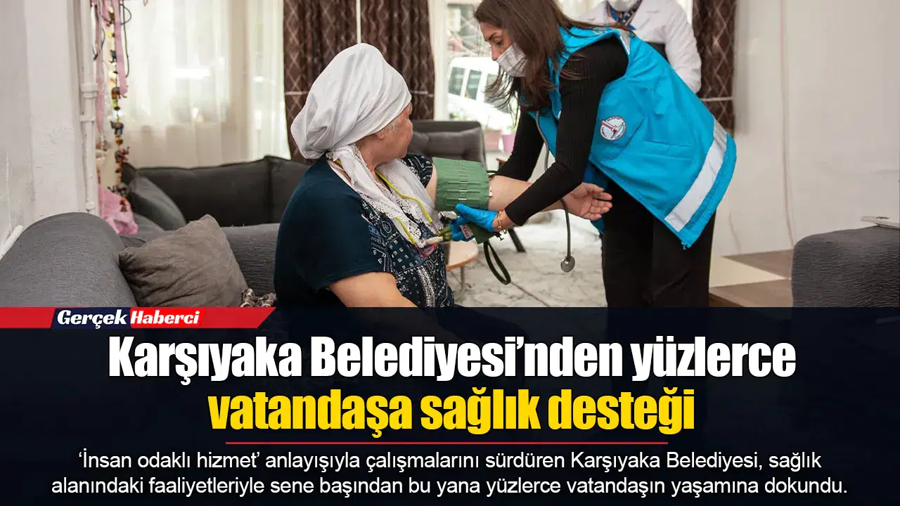 Karşıyaka Belediyesi’nden yüzlerce vatandaşa sağlık desteği