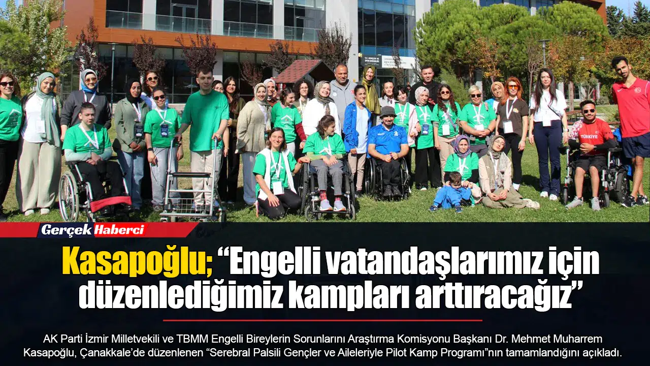 Kasapoğlu; “Engelli vatandaşlarımız için düzenlediğimiz kampları arttıracağız”